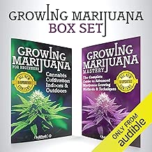 Growing Marijuana: Box Set: Growing Marijuana for Beginners & Advanced Marijuana Growing Techniques
