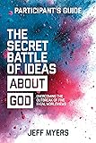 Cover of The Secret Battle of Ideas About God Participant's Guide