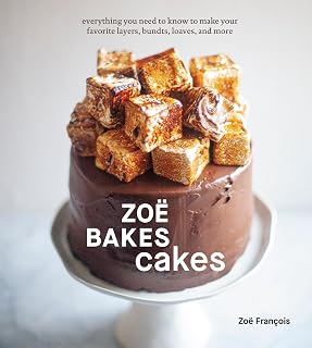 Zoë Bakes Cakes: 85+ Recipes for Perfect Layers, Bundts, Loaves & More - Award-Winning Baking Book by Zoë François