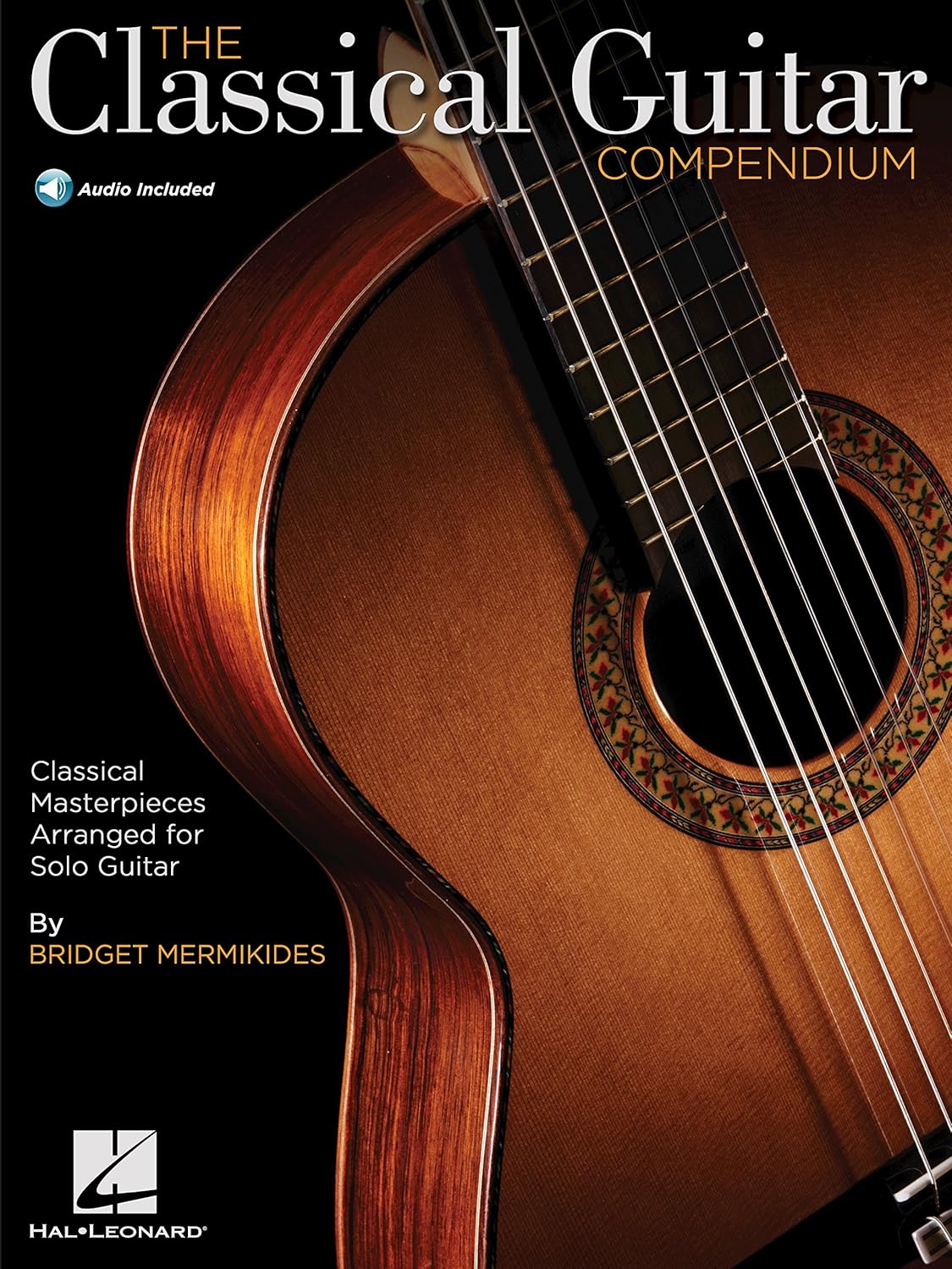 The Classical Guitar Compendium: Classical Masterpieces Arranged for Solo Guitar (GUITARE)      Kindle Edition with Audio/Video