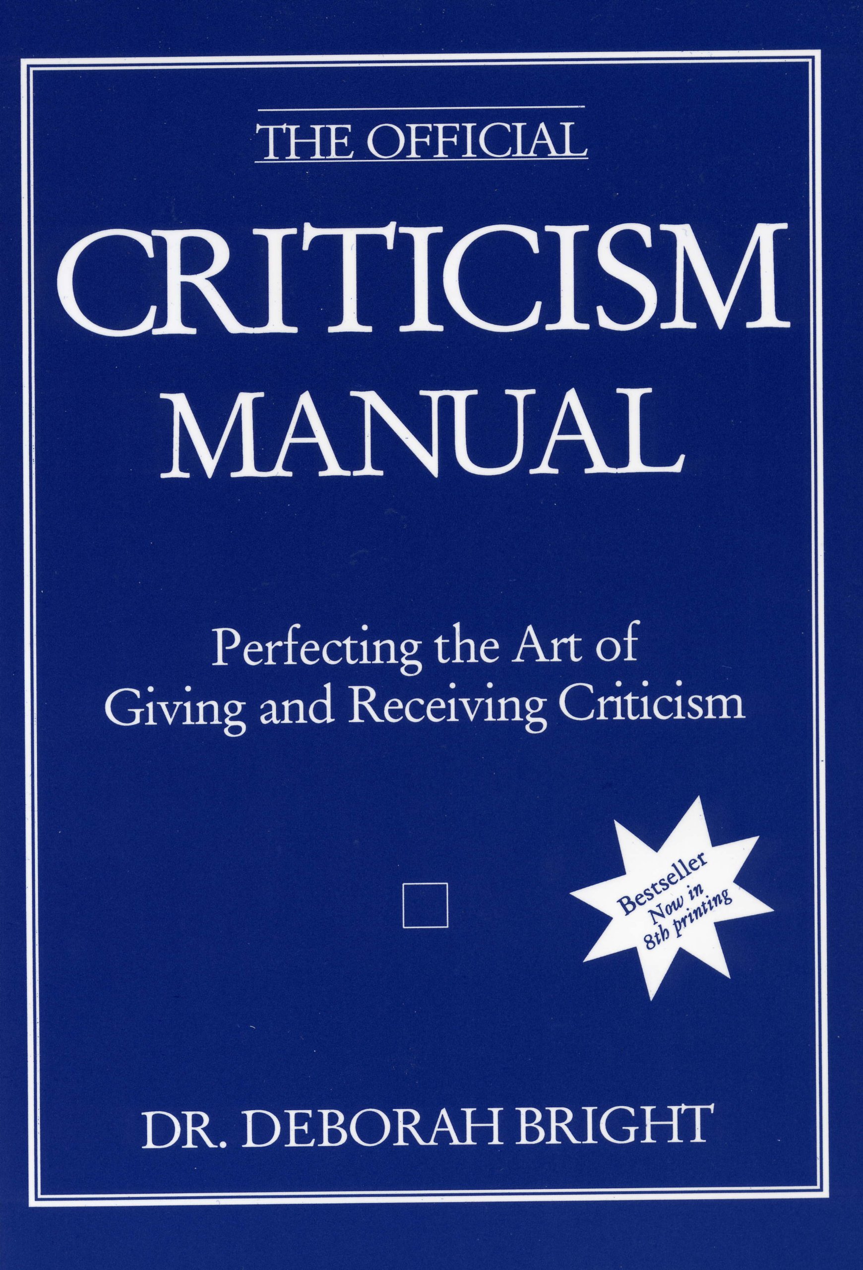 Official Criticism Manual: Perfecting the Art of Giving and Receiving Criticism