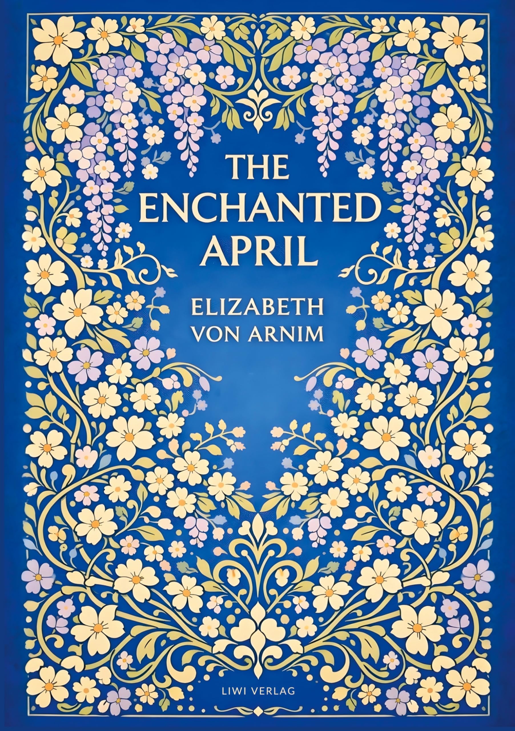 Elizabeth von Arnim: The Enchanted April (English Edition): A Timeless Novel of Friendship, Sunshine and Second Chances
