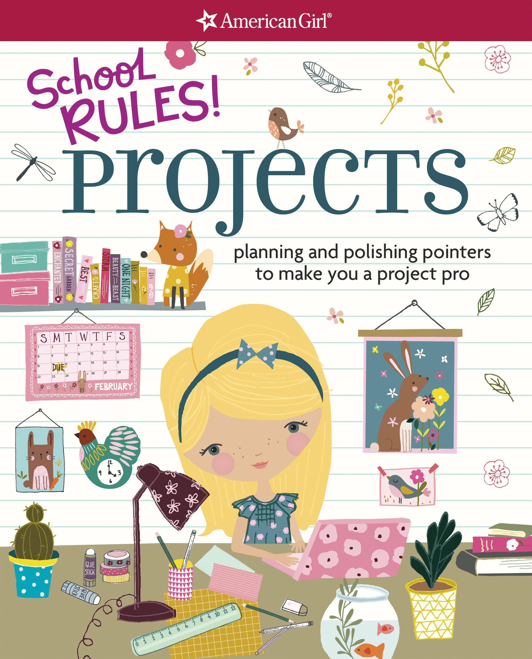 School Rules! Projects: Planning and Polishing Pointers to Make You a Project Pro (American Girl)
