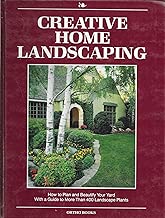 Creative Home Landscaping: How to Plan and Beautify Your Yard With a Guide to More Than 400 Landscape Plants