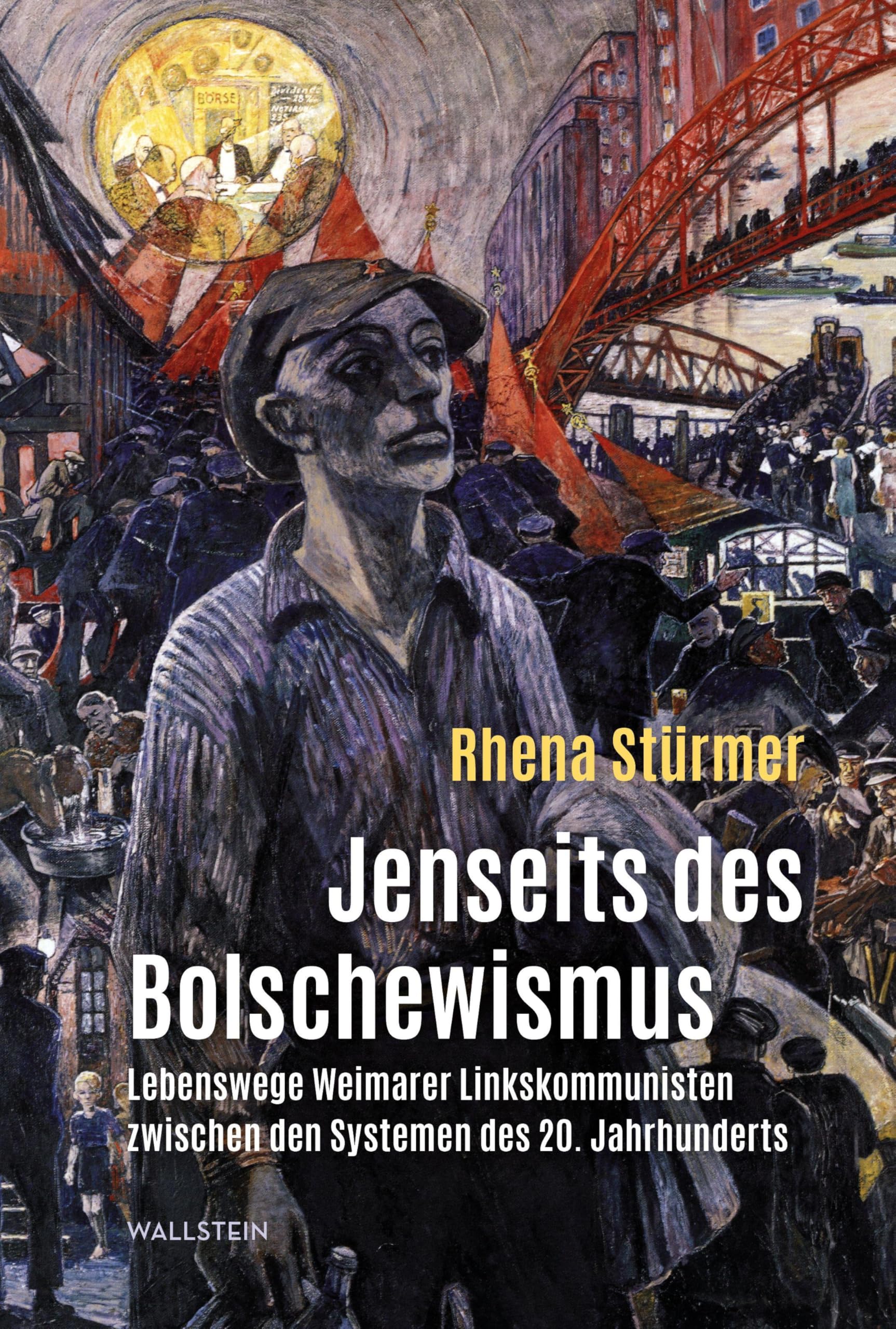 Jenseits des Bolschewismus: Lebenswege Weimarer Linkskommunisten zwischen den Systemen des 20. Jahrhunderts