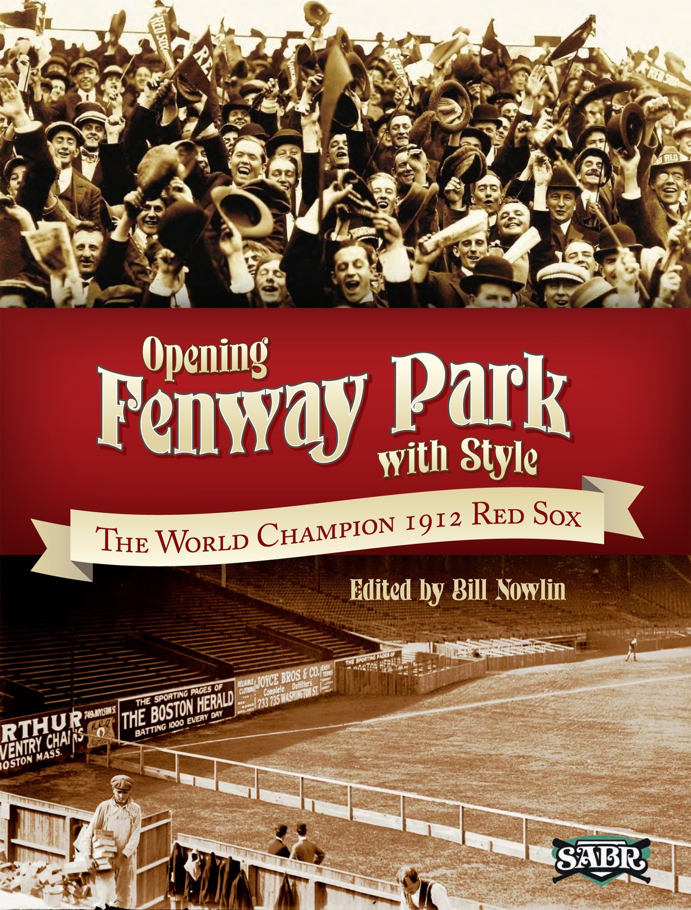 Opening Fenway Park in Style: The 1912 Boston Red Sox (The SABR Digital Library)