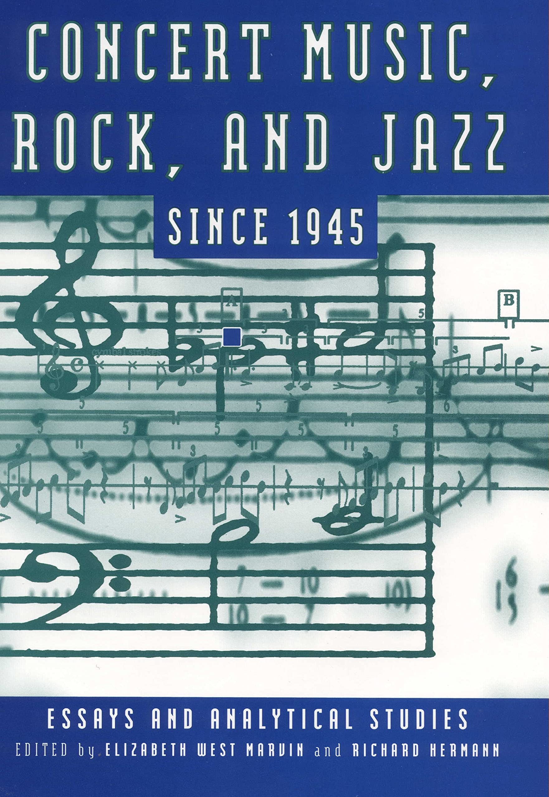 Concert Music, Rock, and Jazz Since 1945: Essays and Analytical Studies: v. 2