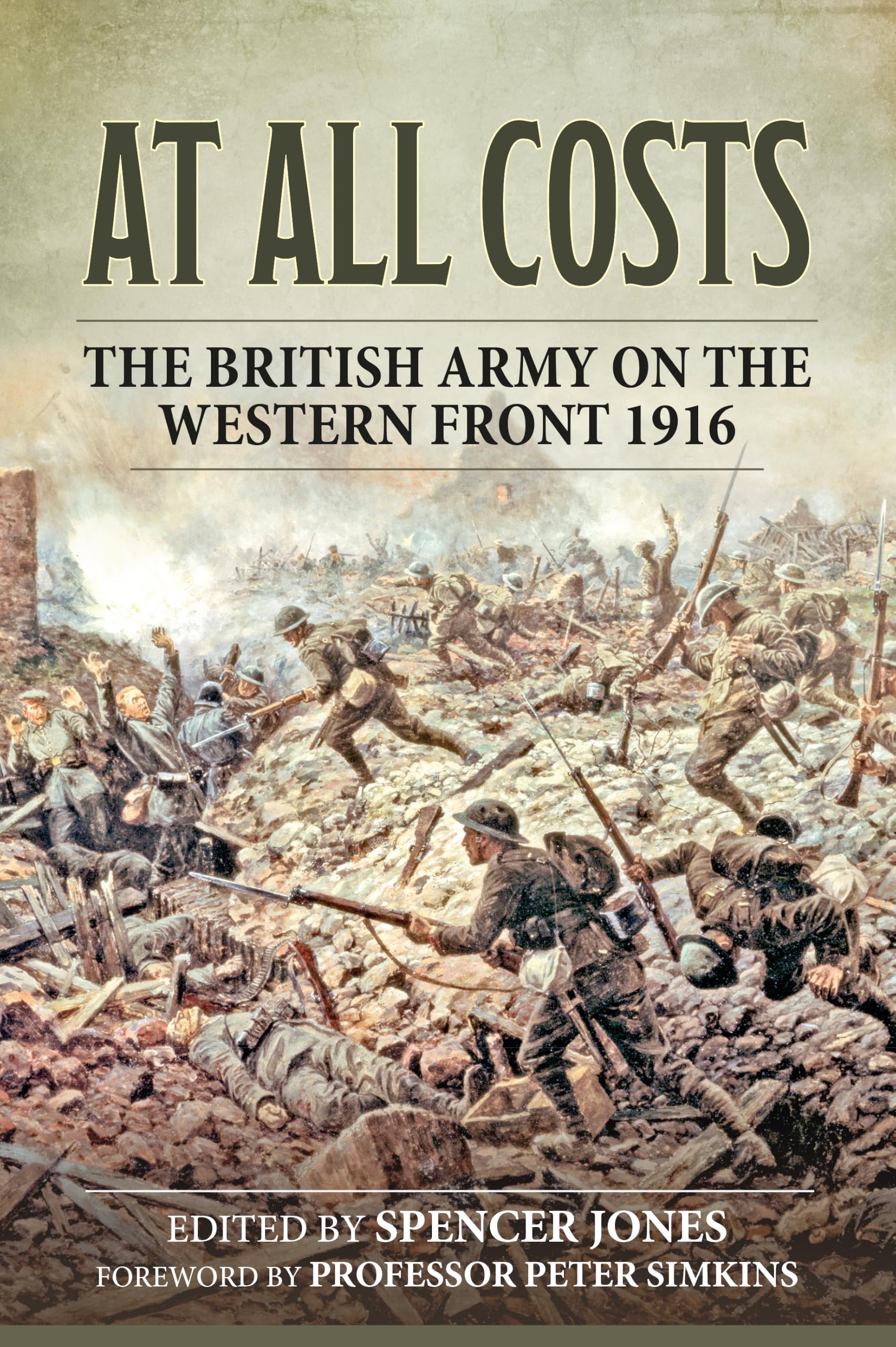 At All Costs: The British Army on the Western Front 1916 (Wolverhampton Military Studies)