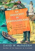 An Innocent in Newfoundland: Even More Curious Rambles and Singular Encounters By David McFadden