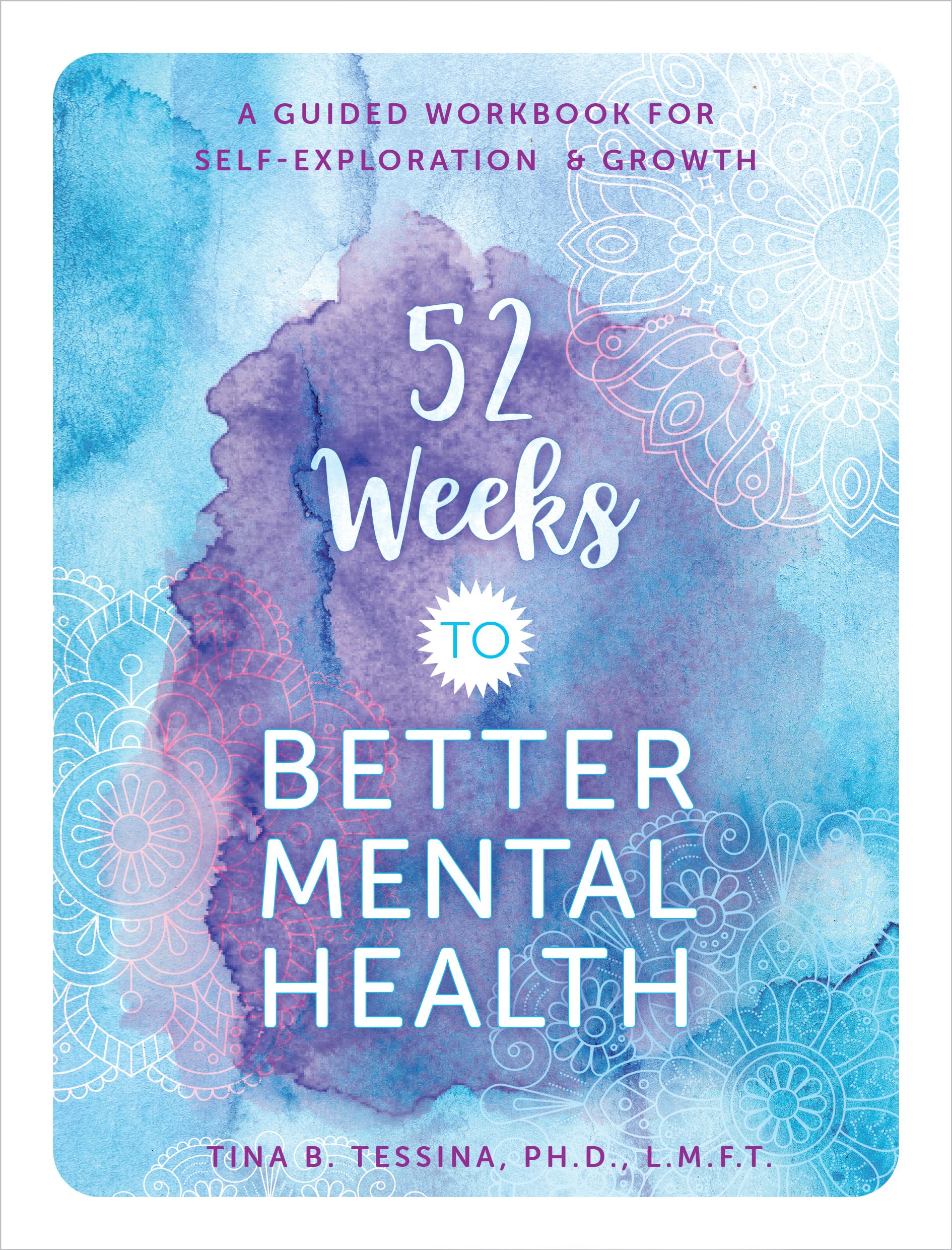 52 Weeks to Better Mental Health: A Guided Workbook for Self-Exploration and Growth: 4