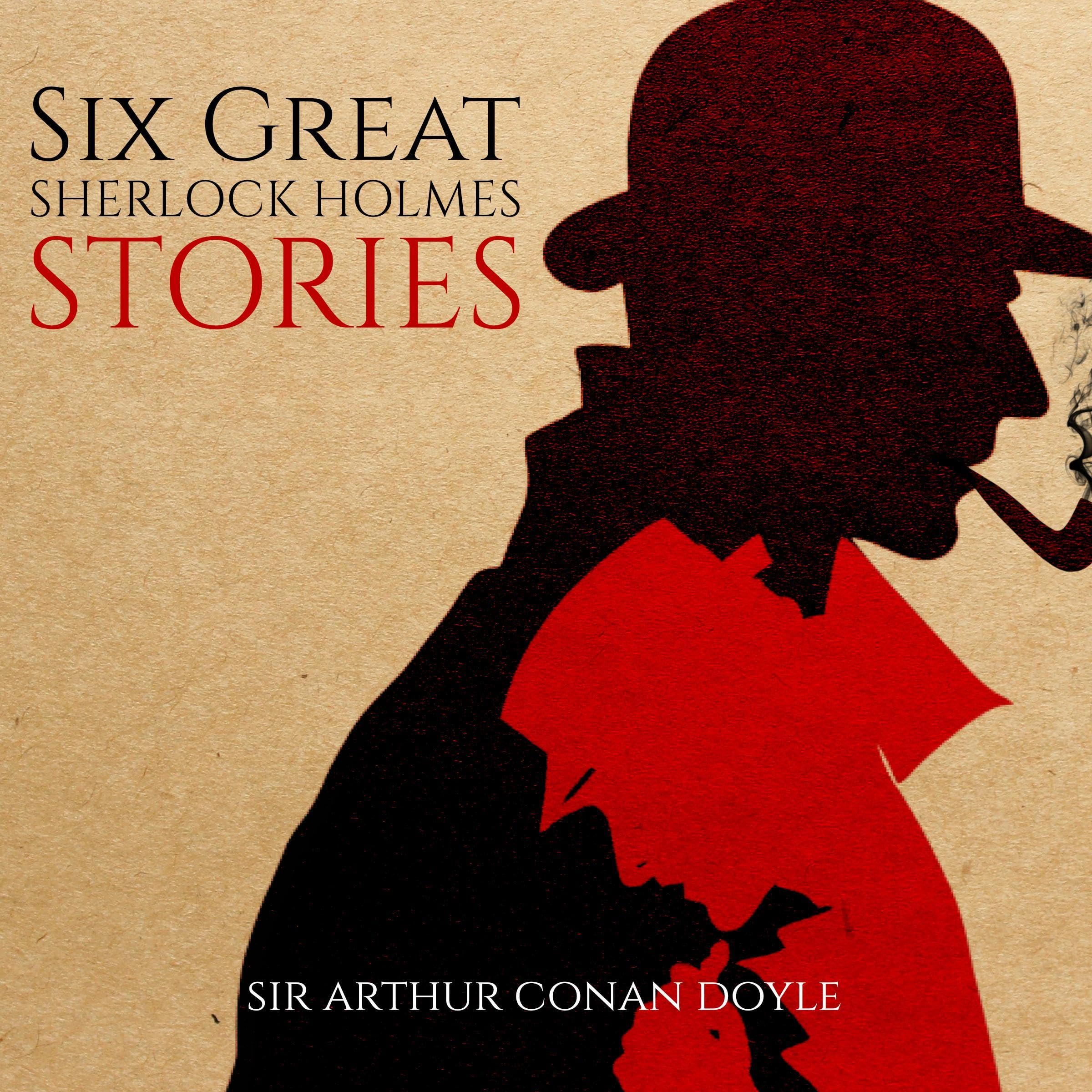 Six Great Sherlock Holmes Stories
