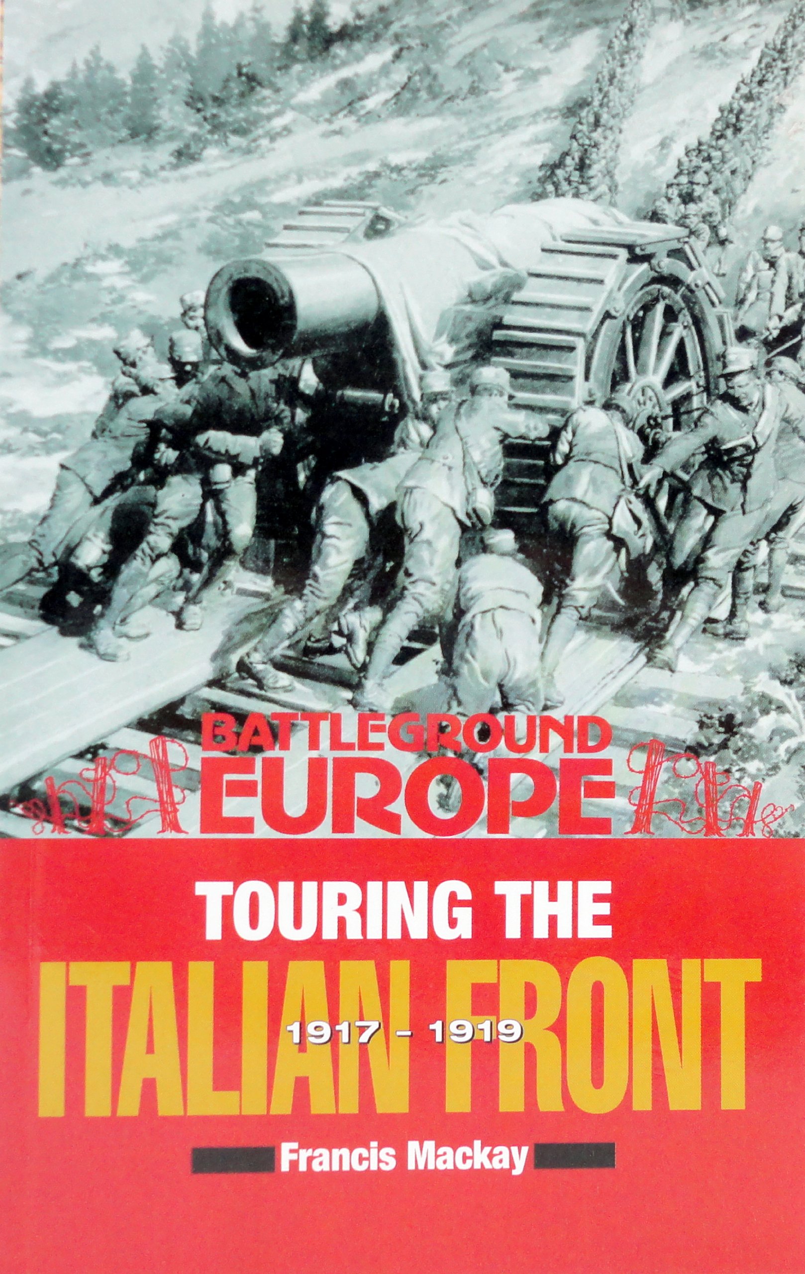 Buy Touring the Italian Front 1917 - 1919: British, American, French & German Forces in Northern Italy (Battleground Europe) — BookShops.in