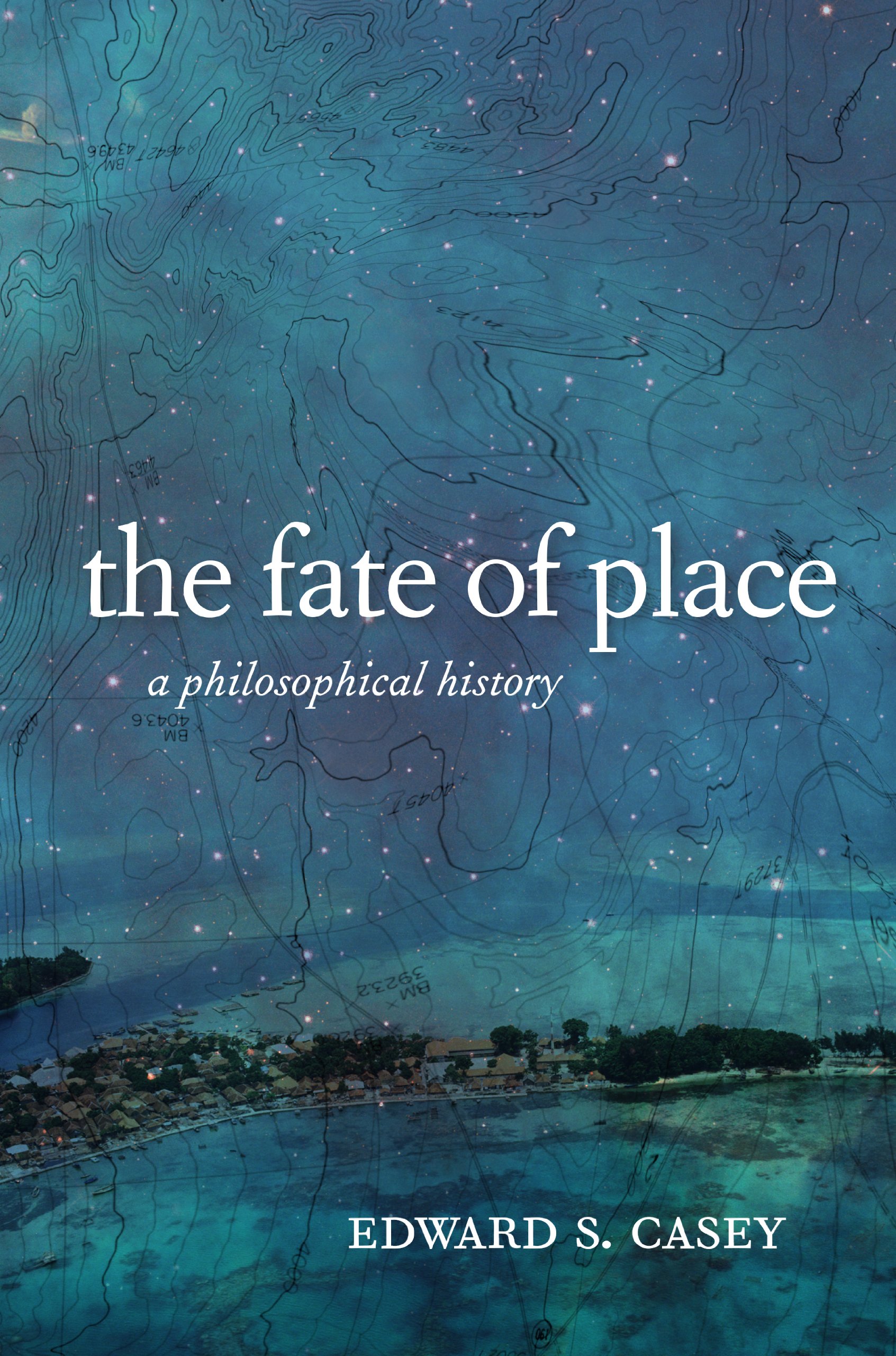 The Fate of Place philosophical history livre anglais Broché