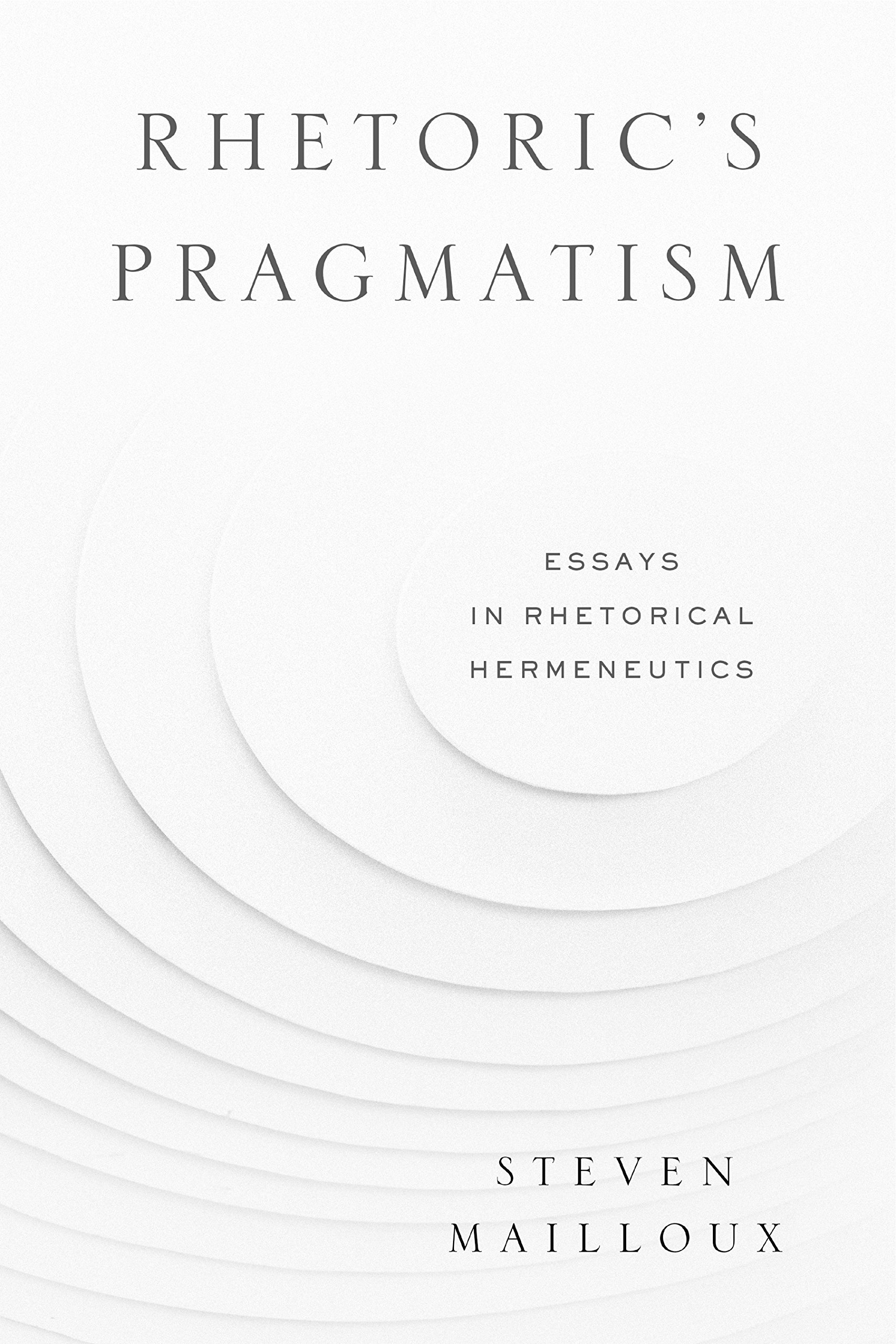 Buy Rhetoric’s Pragmatism: Essays in Rhetorical Hermeneutics: 4 (RSA Series in Transdisciplinary Rhetoric) — BookShops.in