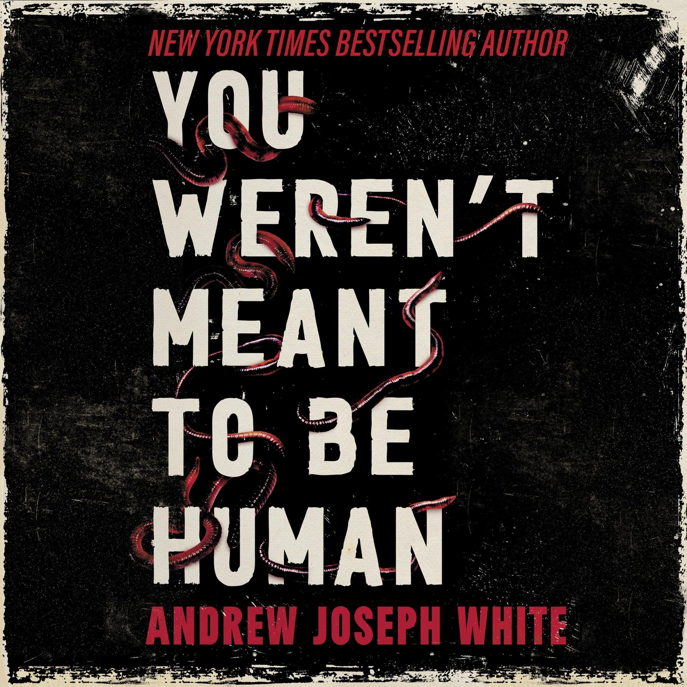 You Weren't Meant to be Human