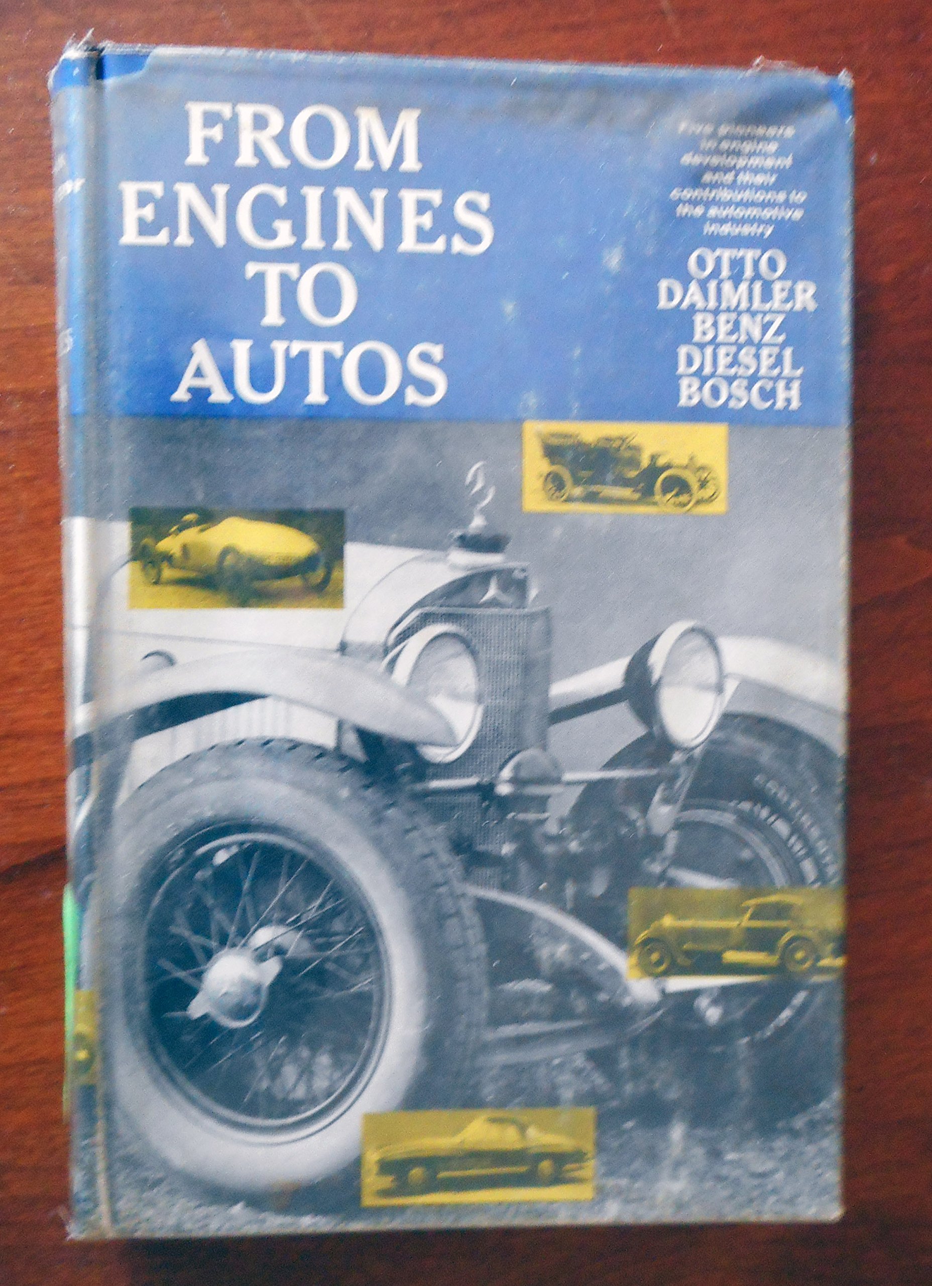 FROM ENGINES to AUTOS: Five Pioneers in Engine Development & Their Contribution to the Automotive Industry.