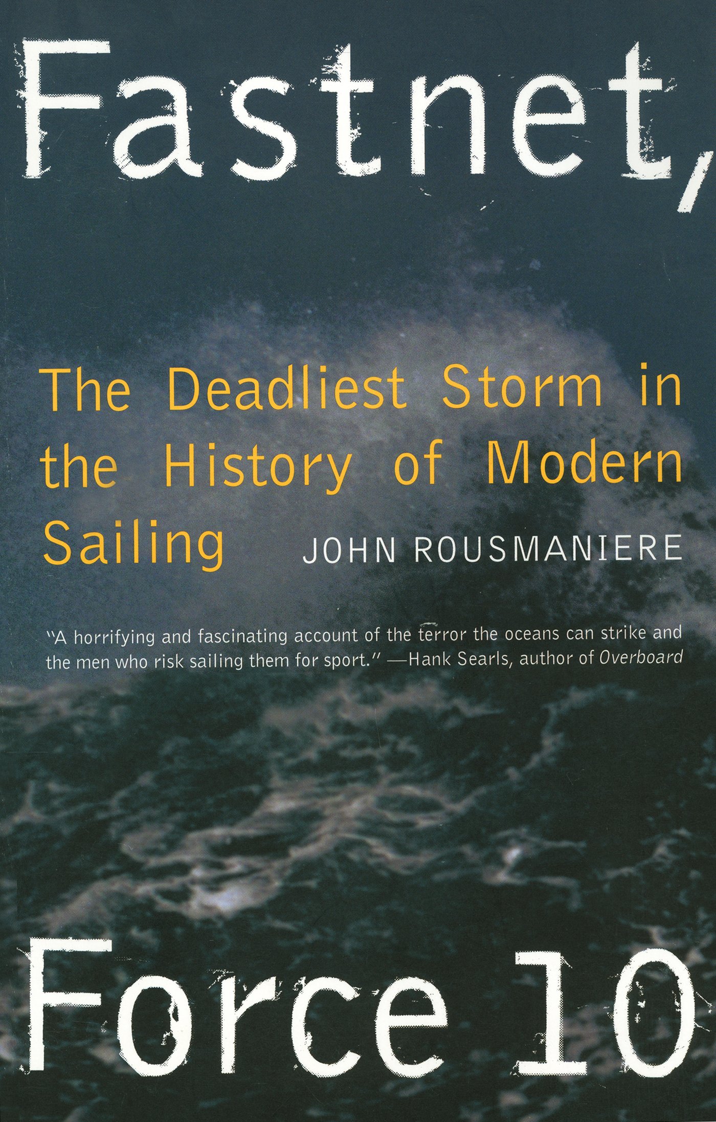 Fastnet, Force 10: The Deadliest Storm in the History of Modern Sailing