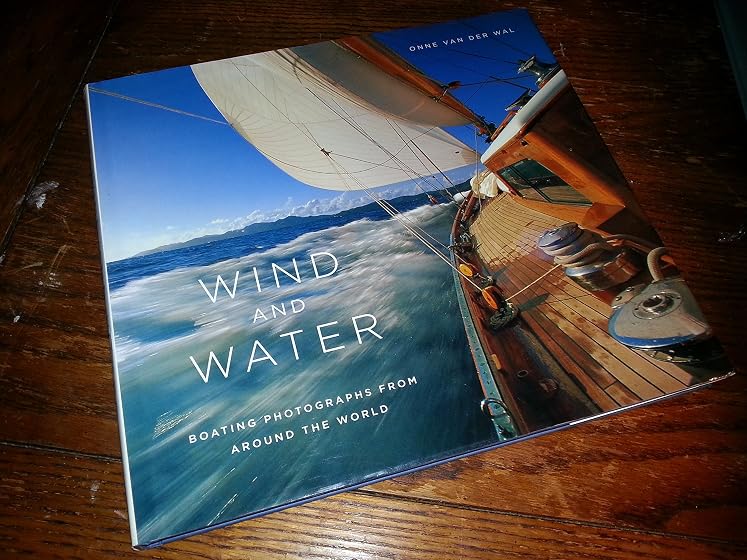 Wind And Water: Boating Photographs Around The World