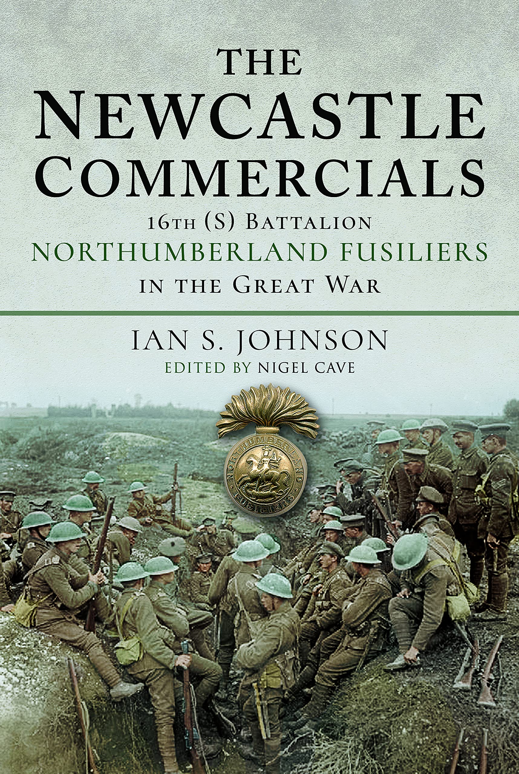 The Newcastle Commercials: 16th (S) Battalion Northumberland Fusiliers in the Great War