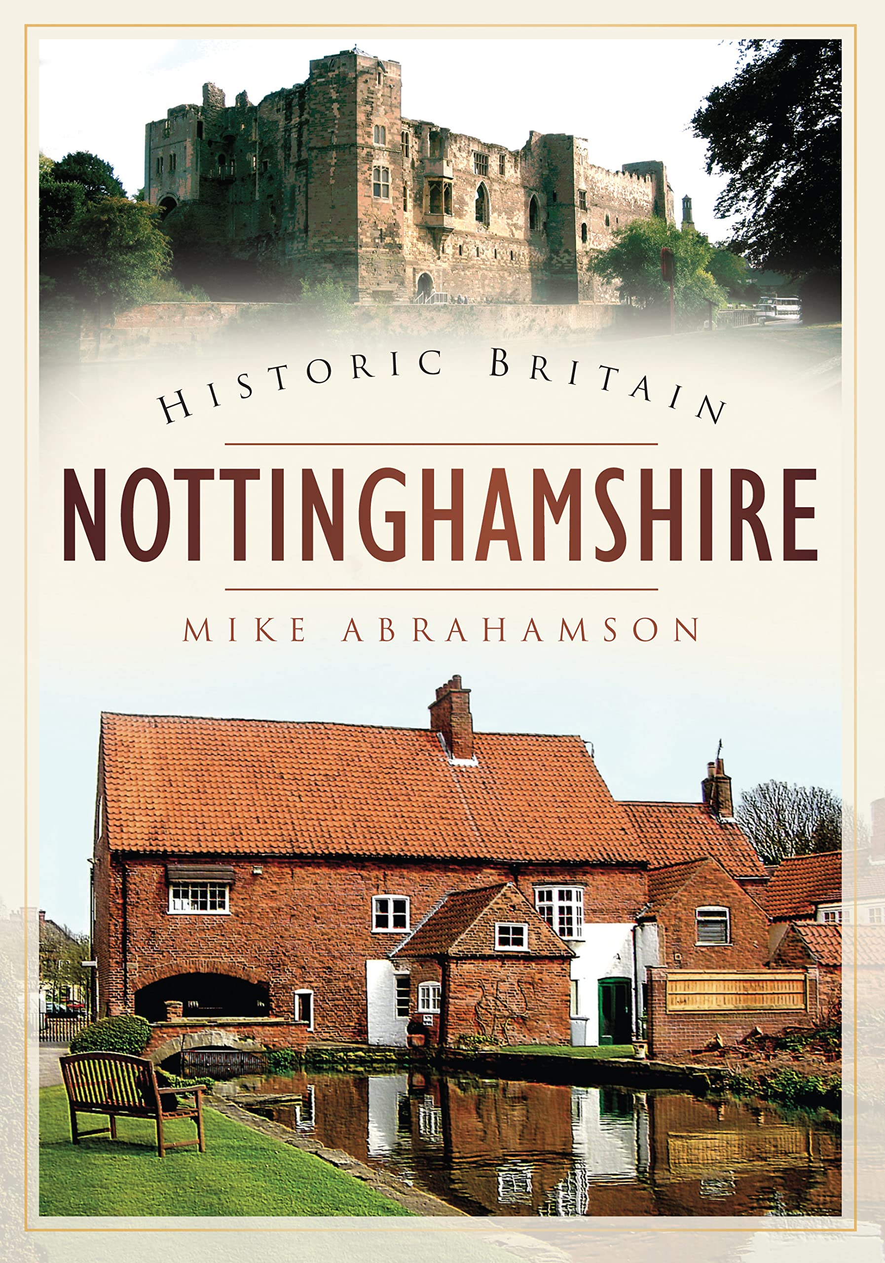 Nottinghamshire: Historic Britain by Mike Abrahamson - Local History Book