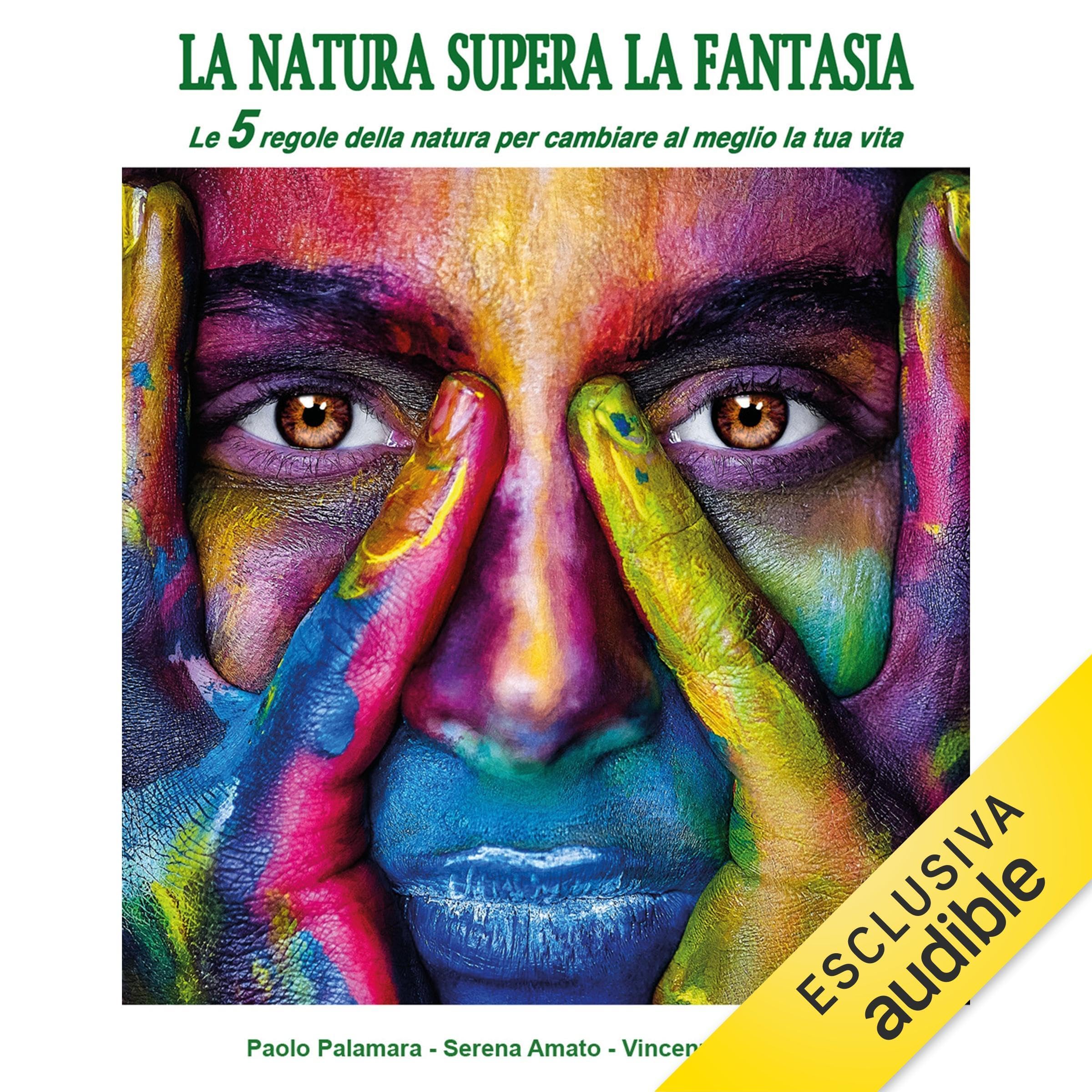 La natura supera la fantasia: Le 5 regole della natura per cambiare al meglio la tua vita