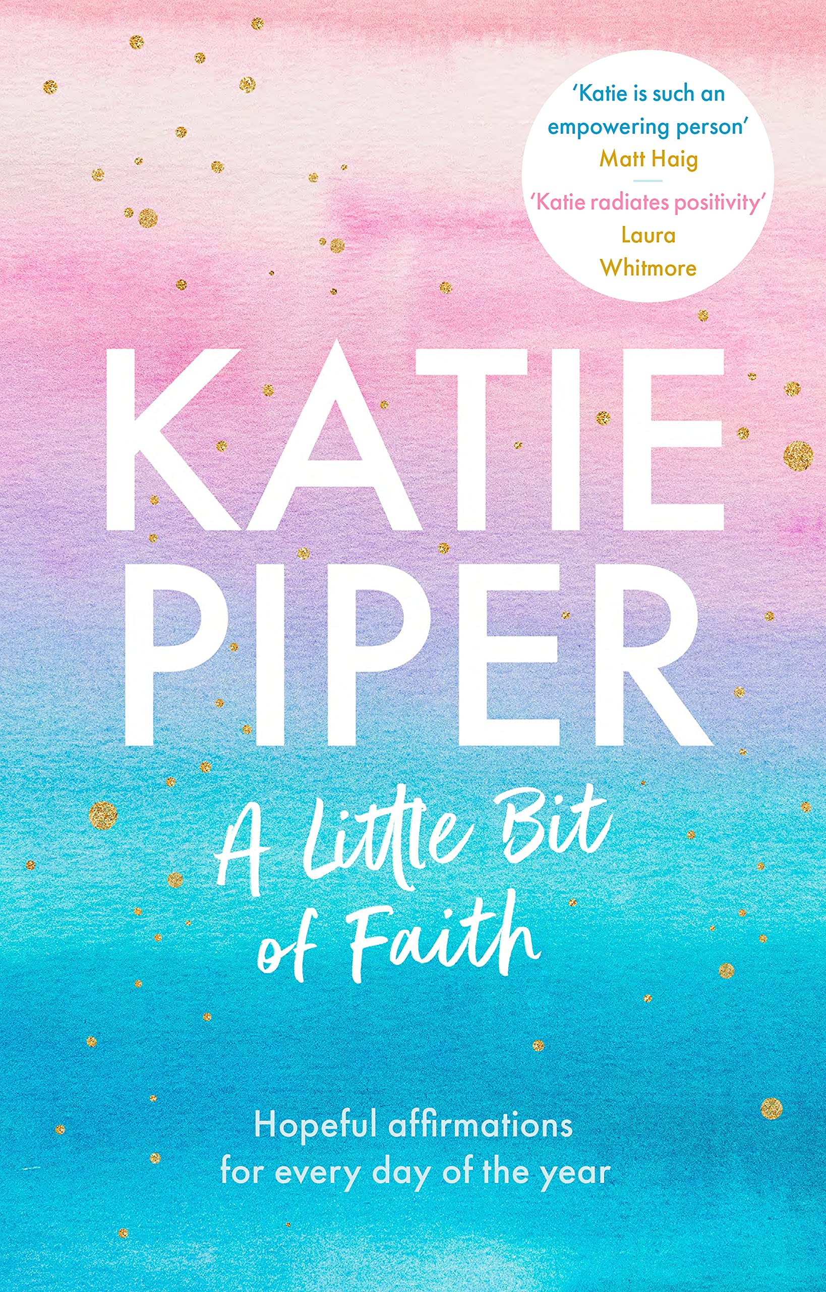 A Little Bit of Faith – Hopeful affirmations for every day of the year Piper