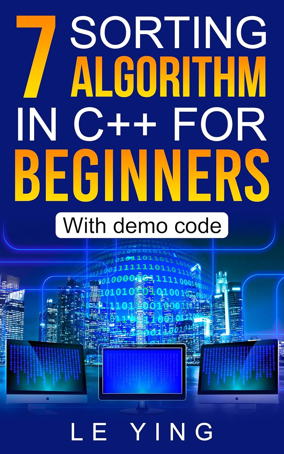 7 Sorting algorithm in C++ for beginners eBook : Ying, Le: Amazon.co.uk ...