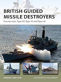 British Guided Missile Destroyers: County-class, Type 82, Type 42 and Type 45 (New Vanguard, 234)