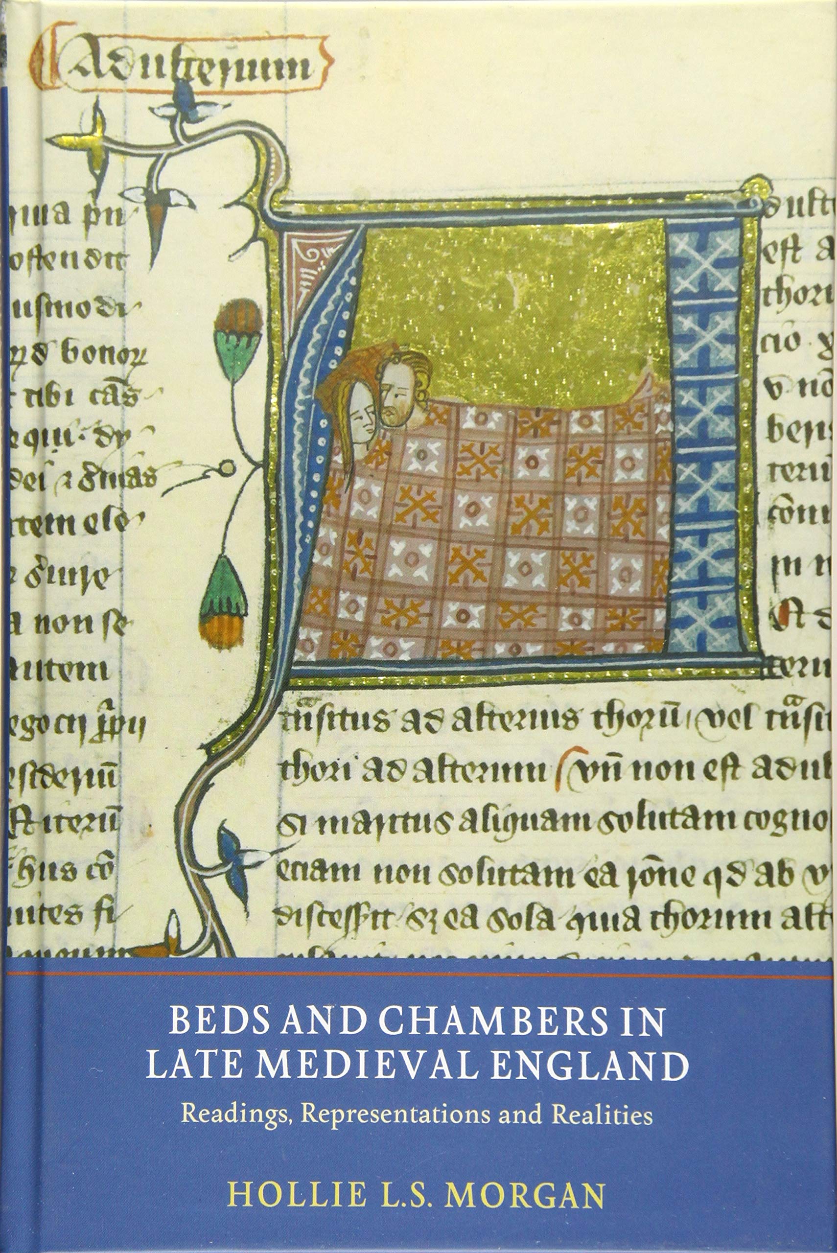 Beds and Chambers in Late Medieval England: Readings, Representations and Realities