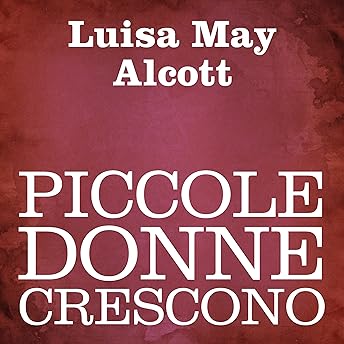 Piccole donne crescono [Little Women] Audiolibro di Louisa May Alcott
