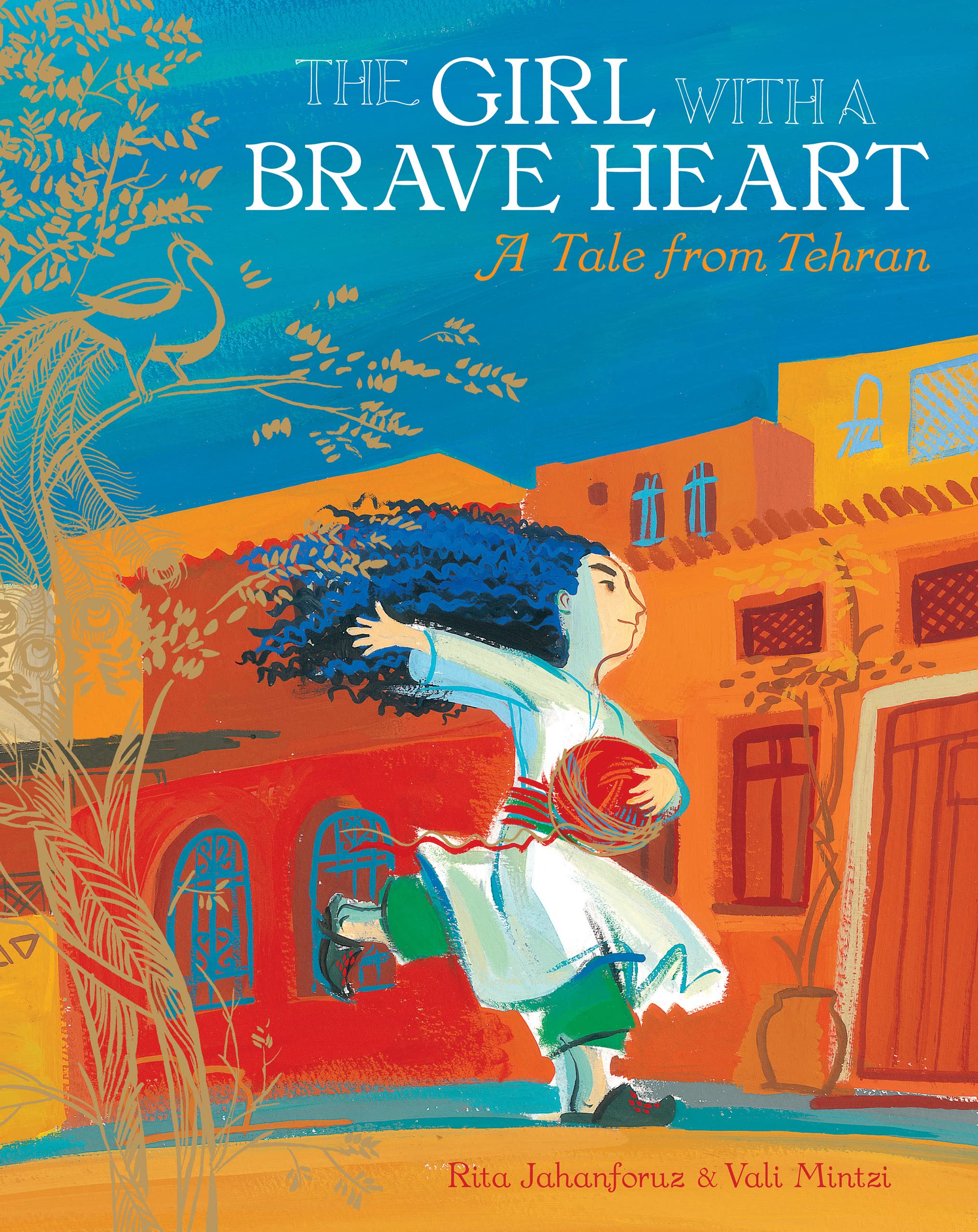 The Girl with a Brave Heart: A Story from Tehran: 1