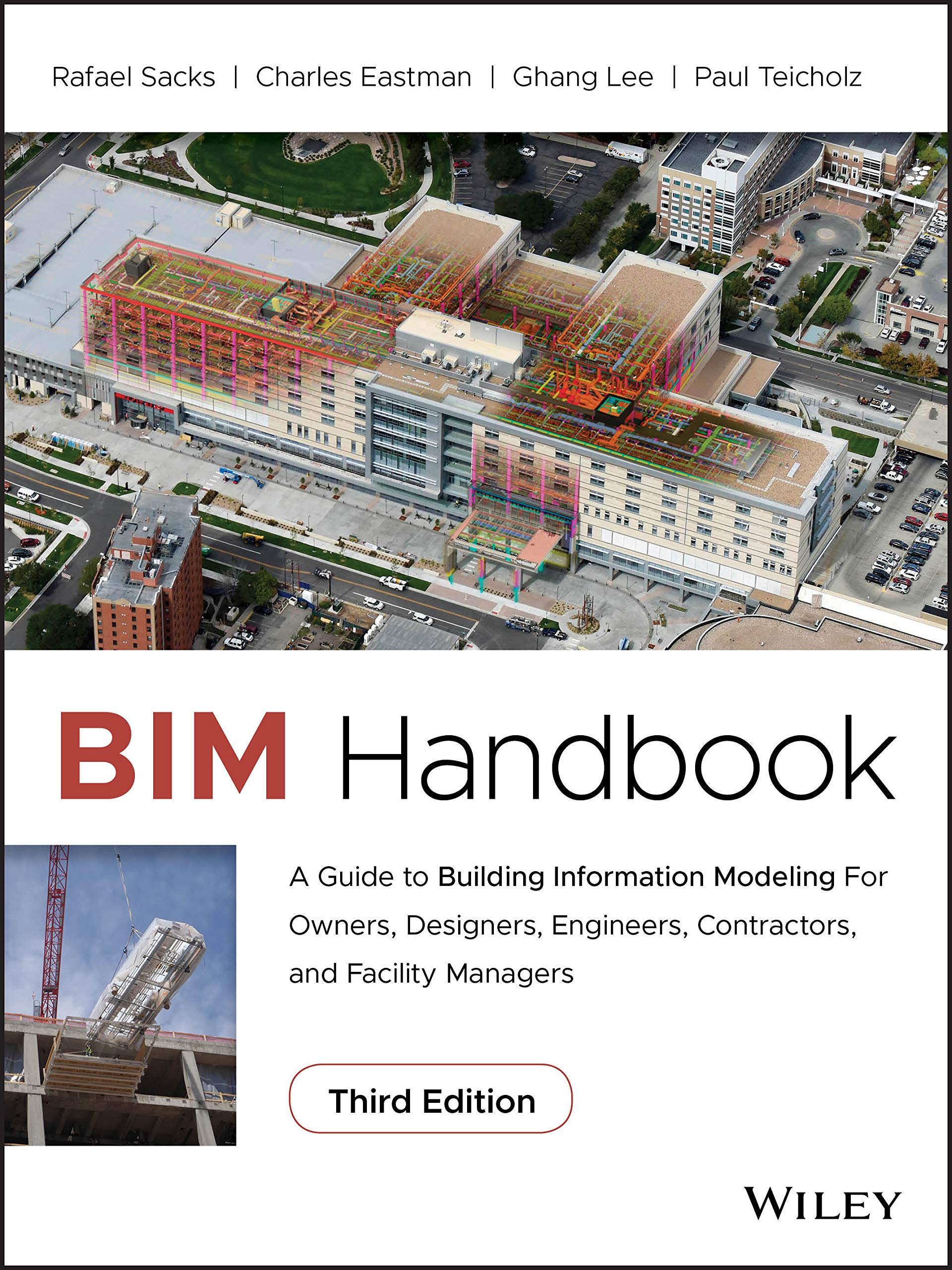 WILEY BIM Handbook: A Guide to Building Information Modeling for Owners, Designers, Engineers, Contractors, and Facility Managers