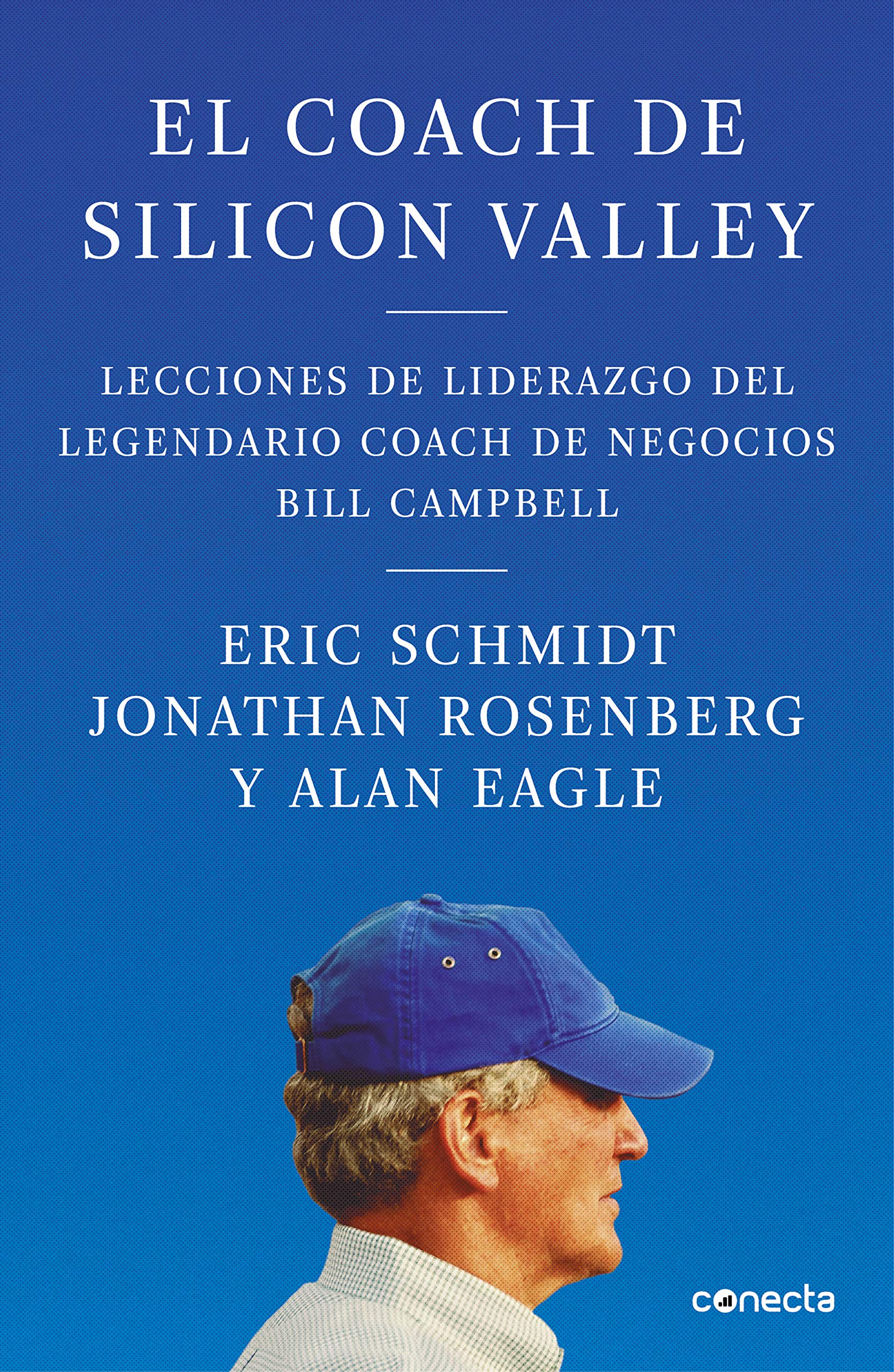 El coach de Silicon Valley: Lecciones de liderazgo del legendario coach de negocios