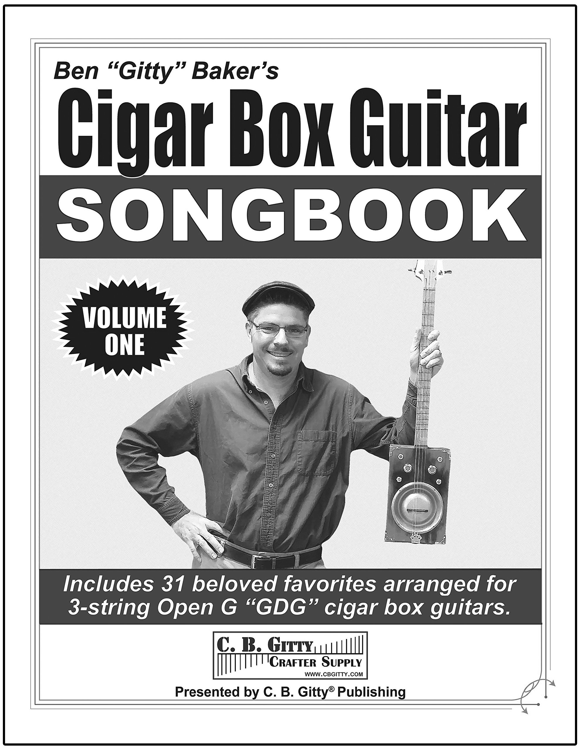 Cigar Box Guitar Songbook Volume 1 by Ben"Gitty" Baker - for 3-String Open G GDG Tuning
