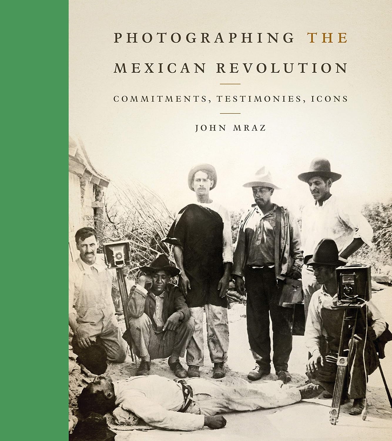 Photographing the Mexican Revolution: Commitments, Testimonies, Icons (The William and Bettye Nowlin Series in Art, History, and Culture of the Western Hemisphere)