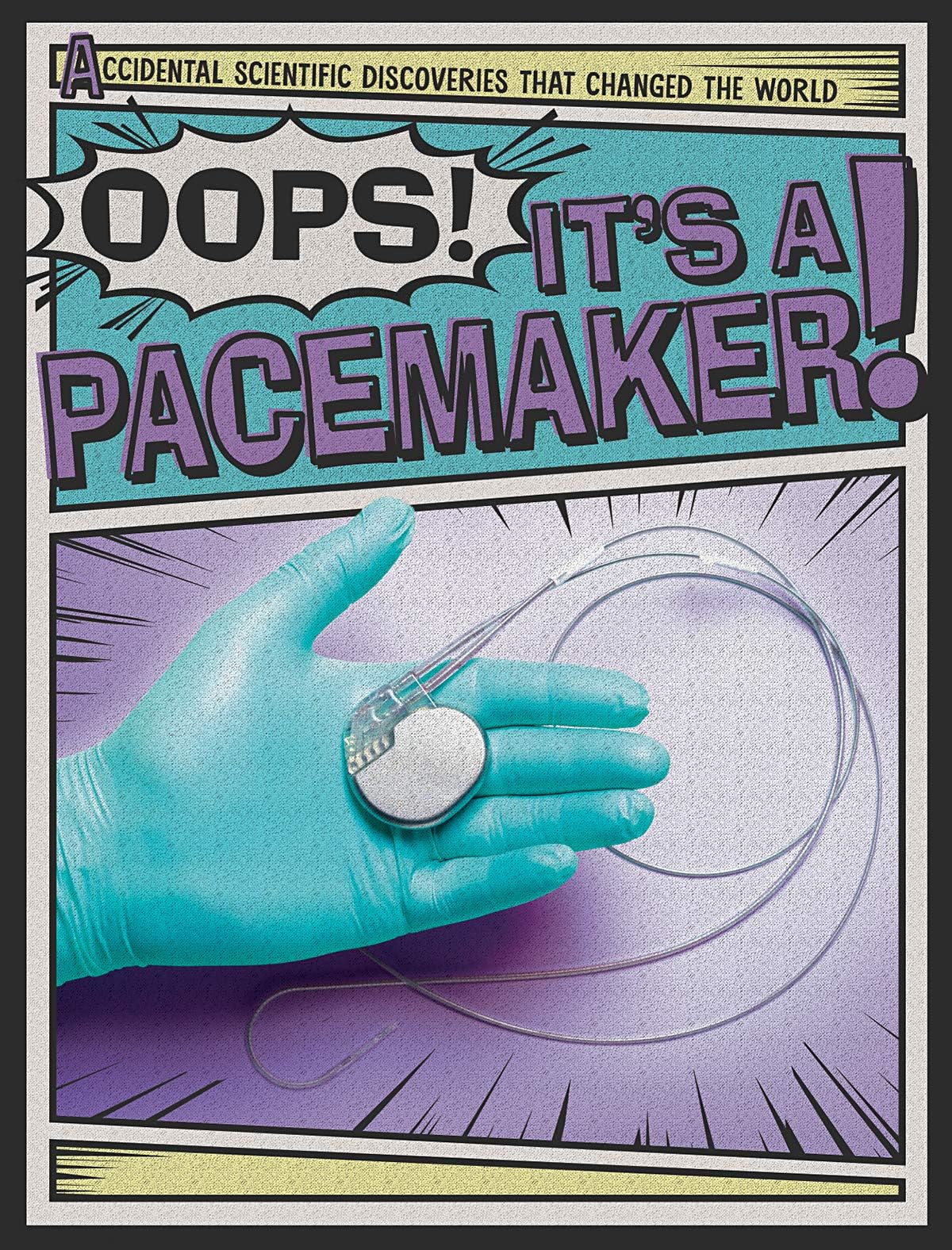 Oops! It's a Pacemaker! (Accidental Scientific Discoveries That Changed the World) Library Binding โ 15 Aug. 2019