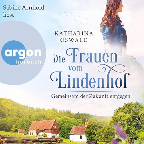 Die Frauen vom Lindenhof - Gemeinsam der Zukunft entgegen: Die Lindenhof-Saga 3