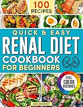 The Renal Diet Cookbook for beginners. Quick and Easy: Health with Low Sodium, Potassium & Phosphorus Recipes. Easy Nutritional Guides Nephrology Support