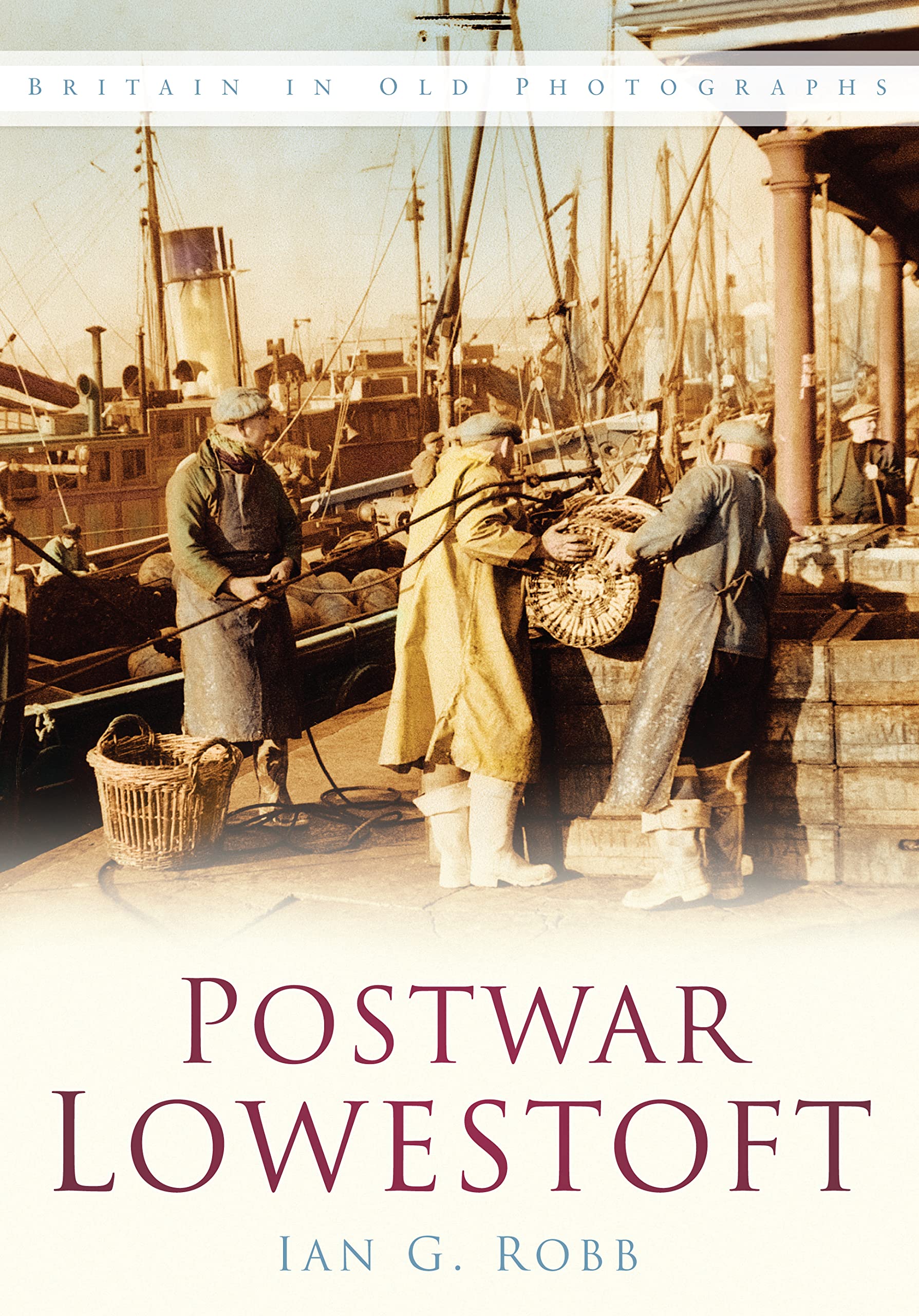 Postwar Lowestoft: Britain in Old Photographs