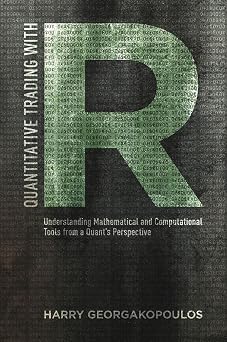 Quantitative Trading with R Understanding Mathematical and Computational Tools from a Quants Perspective