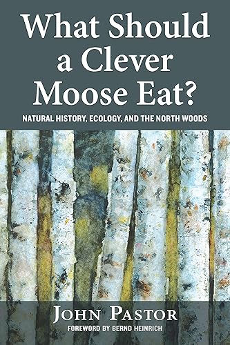 What Should a Clever Moose Eat?: Natural History, Ecology, and