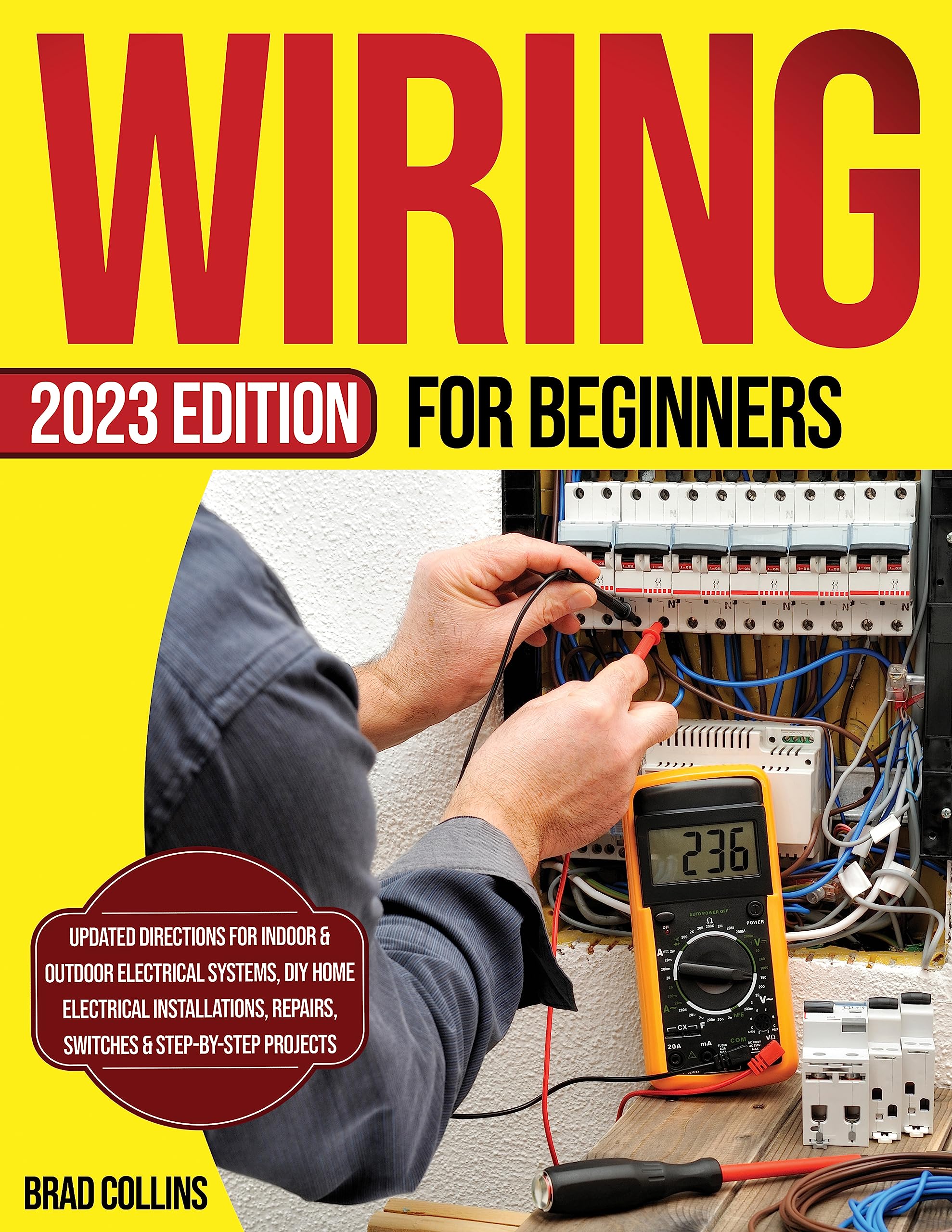 Wiring for Beginners: Updated Directions for Indoor & Outdoor Electrical Systems, DIY Home Electrical Installations, Repairs, Switches & Step-by-Step Projects