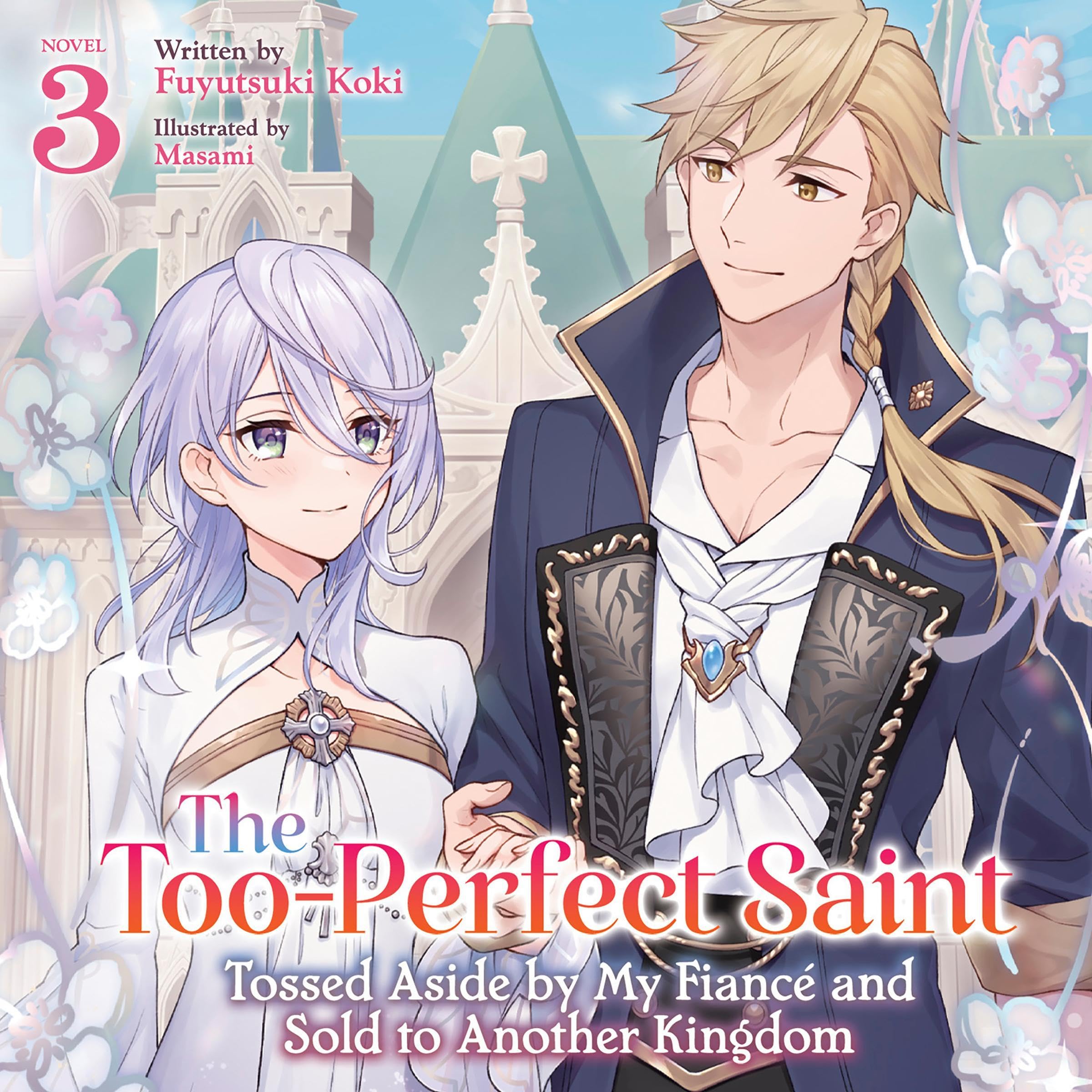 Cover art for The Too-Perfect Saint: Tossed Aside by My Fiancé and Sold to Another Kingdom, Vol. 3