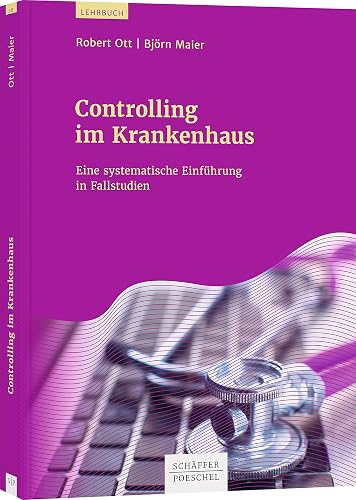 Controlling im Krankenhaus: Eine systematische Einführung in Fallstudien