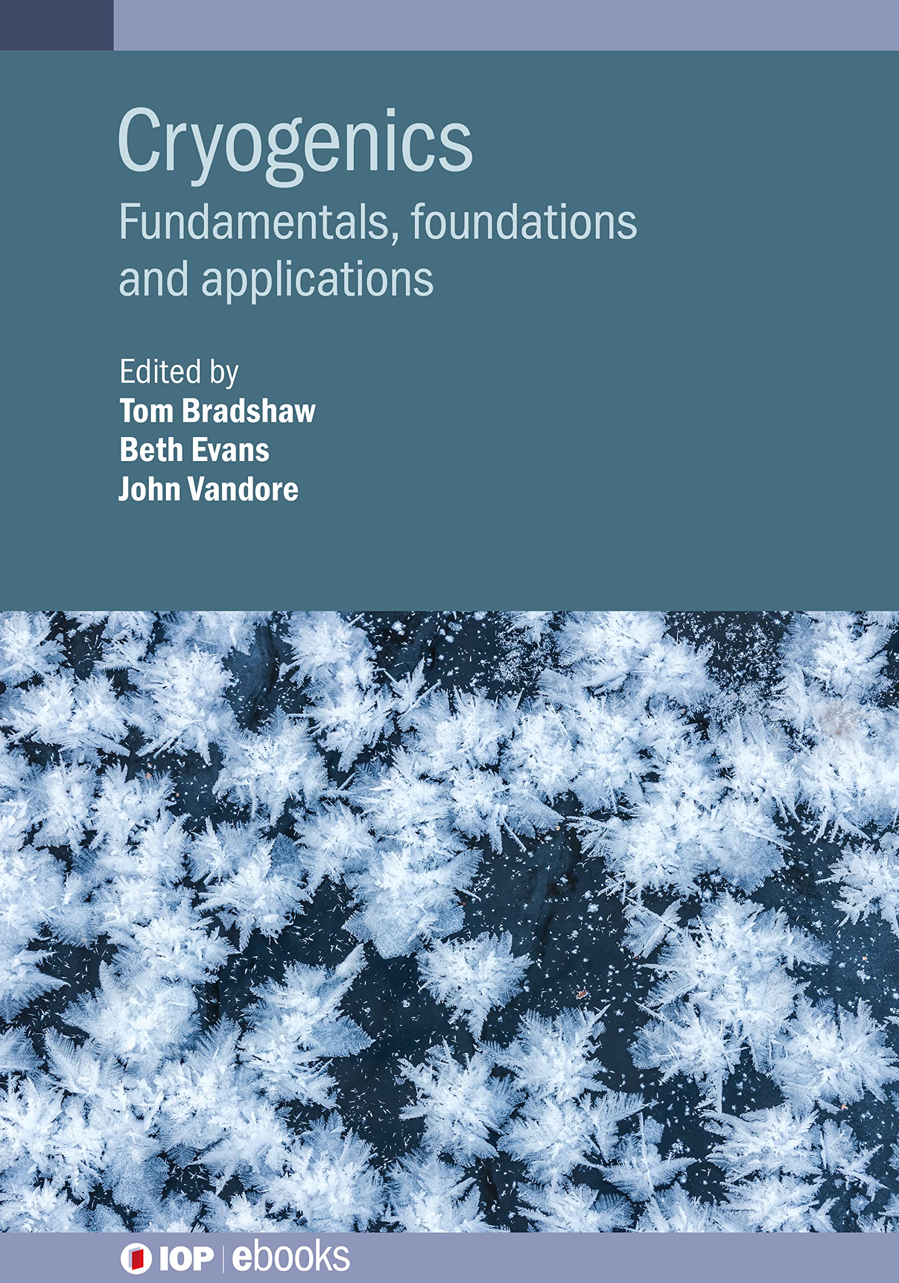 Cryogenics: Fundamentals, Foundations and Applications (Iop Ebooks)