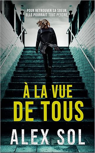 À la vue de tous (Les enquêtes d'Elise Duromain et Lucas Lievens) de Alex Sol