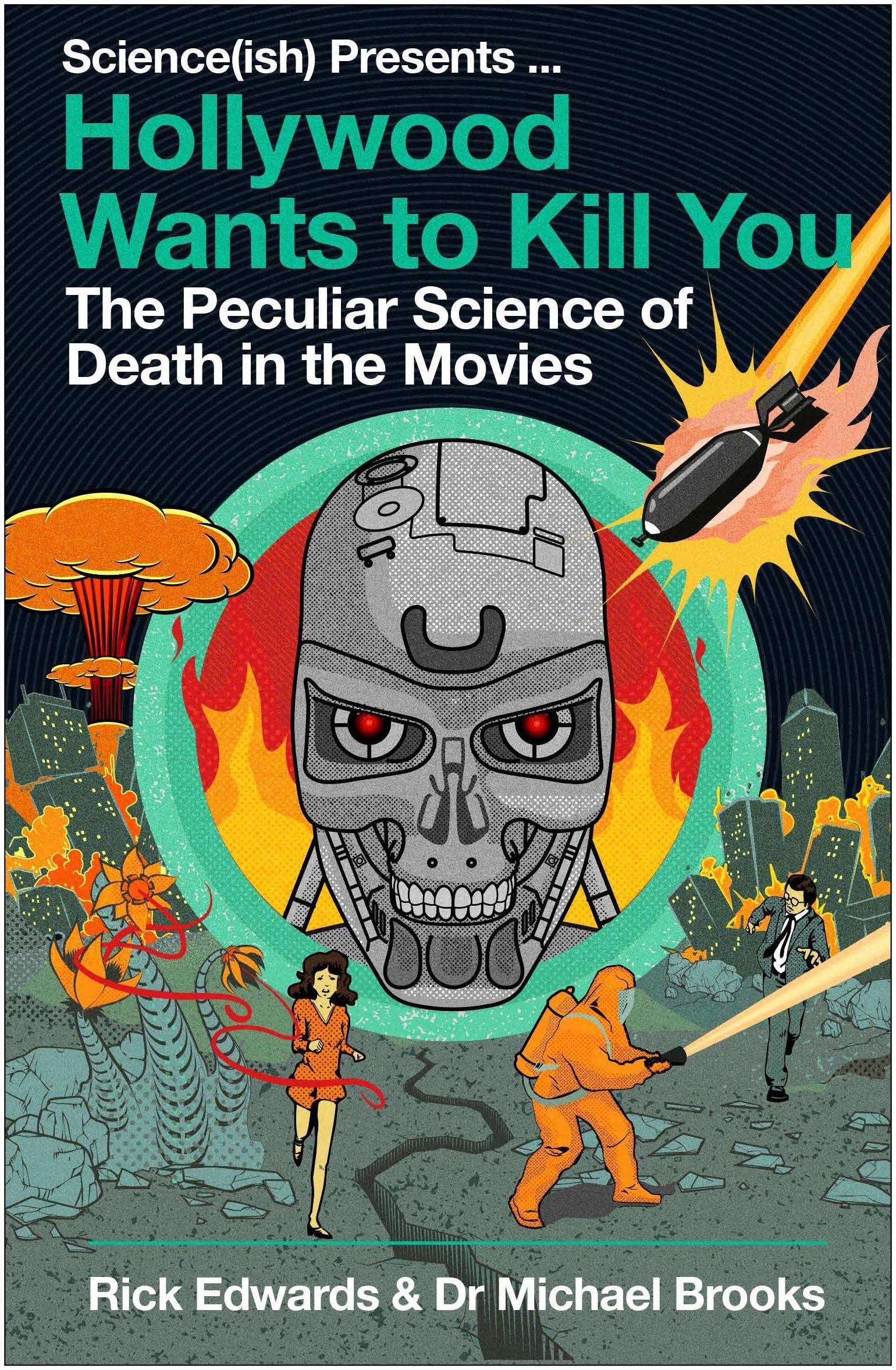 Atlantic Books Hollywood Wants to Kill You: The Peculiar Science of Death in the Movies