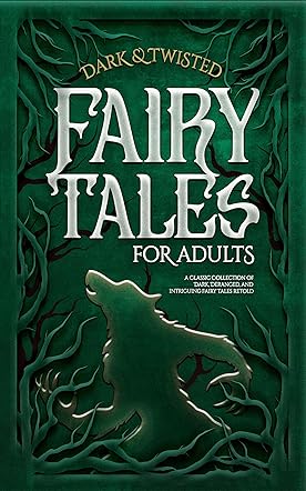 Dark & Twisted Fairy Tales for Adults