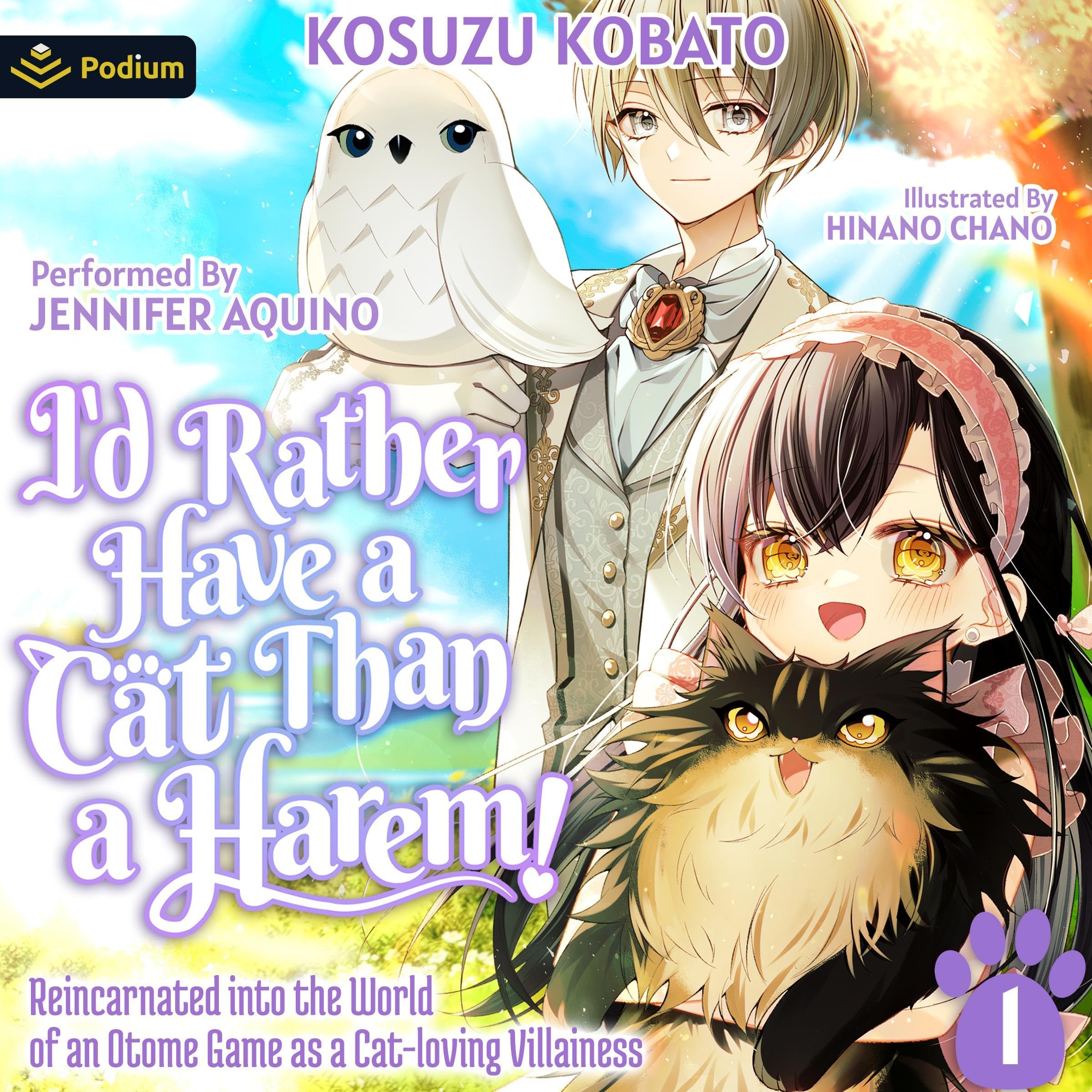 Cover art for I'd Rather Have a Cat than a Harem! Reincarnated into the World of an Otome Game as a Cat-loving Villainess Vol.1: I'd Rather Have a Cat than a Harem!, Book 1