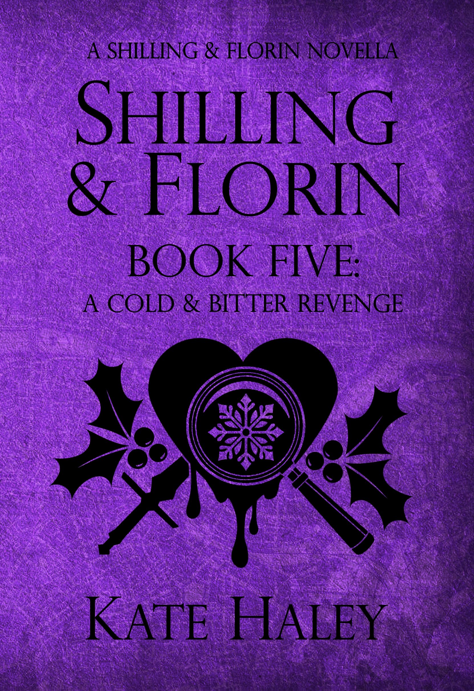 Shilling & Florin Book Five: A Cold & Bitter Revenge: A Shilling & Florin Mystery (Shilling & Florin Mysteries 5)